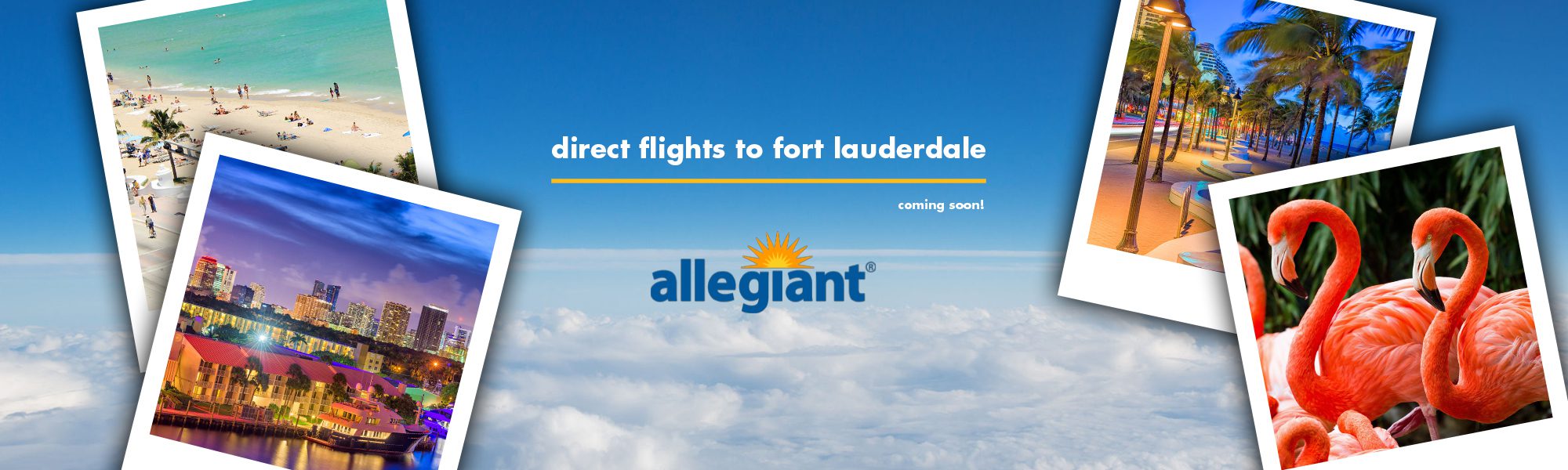 New Direct Flights to Fort Lauderdale coming soon!